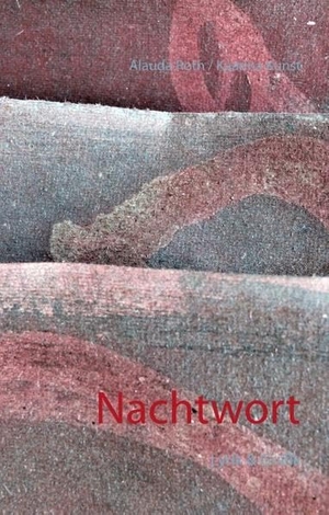 Roth, Alauda / Kaarina Kunst. Nachtwort - Lyrik & Grafik. Books on Demand, 2018.