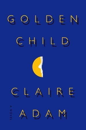 Adam, Claire. Golden Child - A Novel. Random House Publishing Group, 1900.