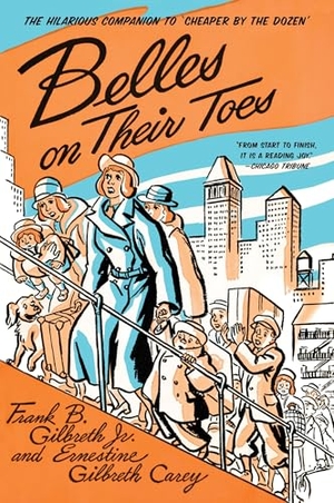 Gilbreth, Frank B / Ernestine Gilbreth Carey. Belles on Their Toes. Harper Perennial, 2003.