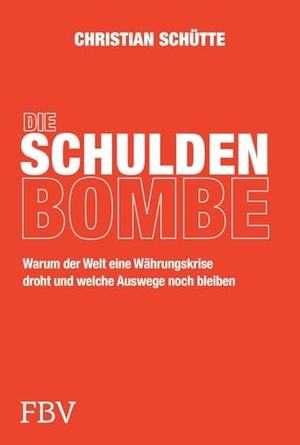Schütte, Christian. Die Schuldenbombe - Der Wirtschaftsexperte über Staatsschulden, Schuldenbremse, Finanzen und Politik. Finanzbuch Verlag, 2025.