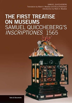 Quiccheberg, Samuel. The First Treatise on Museums - Samuel Quiccheberg's Inscriptiones, 1565. Getty Publications, 2014.