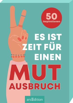 Es ist Zeit für einen Mutausbruch - 50 Inspirationen. Ars Edition GmbH, 2024.