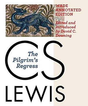 Lewis, C S. The Pilgrim's Regress, Wade Annotated Edition. William B. Eerdmans Publishing Company, 2020.
