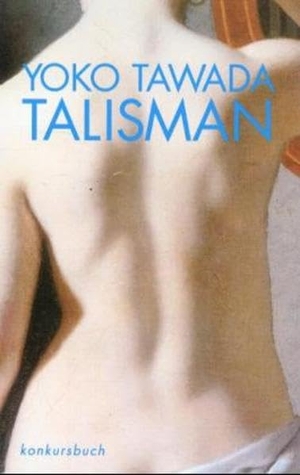 Tawada, Yoko. Talisman. Konkursbuch Verlag, 1996.