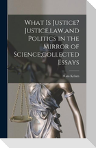 What is Justice? Justice, law, and Politics in the Mirror of Science;collected Essays