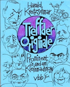 Harald Kretzschmar. Treff der Originale - Prominent in und um Kleinmachnow. Verlag für Berlin-Brandenburg, 2016.
