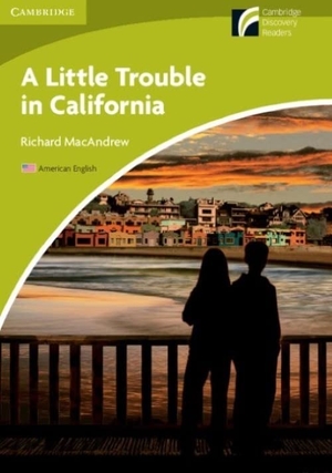 Macandrew, Richard. A Little Trouble in California Level Starter/Beginner American English Edition. Cambridge University Press, 2012.