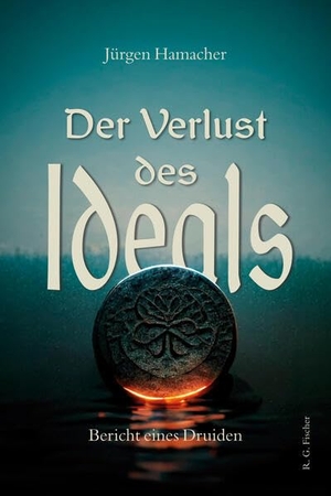 Hamacher, Jürgen. Der Verlust des Ideals - Bericht eines Druiden. R.G.Fischer Verlag GmbH, 2026.