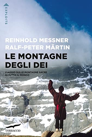 Messner, Reinhold / Ralph-Peter Märtin. Le montagne degli dei. Viaggio sulle montagne sacre di tutto il mondo. Corbaccio, 2022.