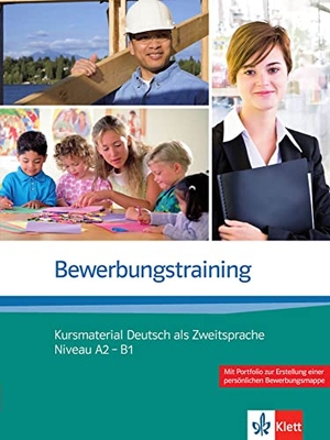 Fügert, Nadja / Ulrike Richter. Bewerbungstraining - Kursmaterial Deutsch als Zweitsprache Niveau A2 - B1. Klett Sprachen GmbH, 2009.