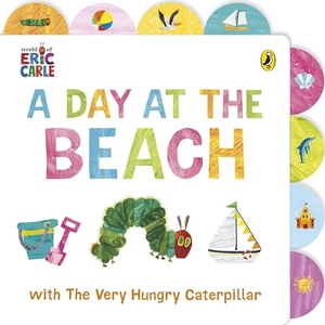 Carle, Eric. A Day at the Beach with The Very Hungry Caterpillar - Tabbed Board Book. Penguin Books Ltd (UK), 2025.