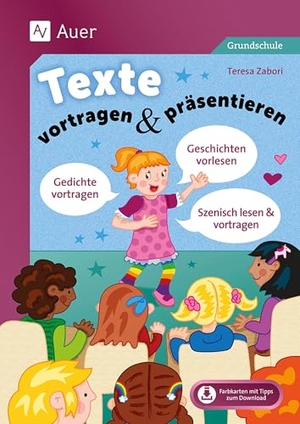 Zabori, Teresa. Texte vortragen & präsentieren in der Grundschule - Geschichten vorlesen - Gedichte auswendig lernen & vortragen - Texte szenisch lesen & darstellen (2. bis 4. Klasse). Auer Verlag i.d.AAP LW, 2026.