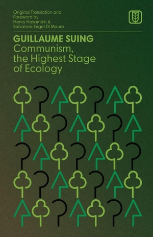 Suing, Guillaume. Communism, the Highest Stage of Ecology. Iskra Books, 2025.