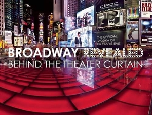Broadway Revealed - Behind the Theater Curtain. Theatre Communications Group, 2015.