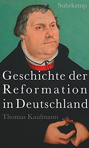 Kaufmann, Thomas. Geschichte der Reformation in Deutschland. Suhrkamp Verlag AG, 2016.