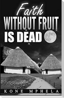 Faith Without Fruit Is Dead