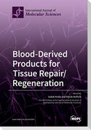 Blood-Derived Products for Tissue Repair/Regeneration