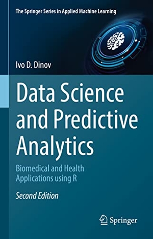 Dinov, Ivo D.. Data Science and Predictive Analytics - Biomedical and Health Applications using R. Springer International Publishing, 2023.