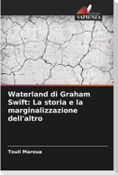 Waterland di Graham Swift: La storia e la marginalizzazione dell'altro