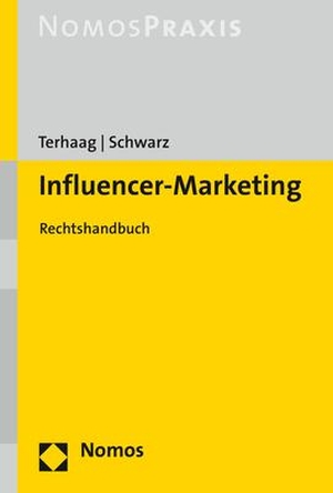 Terhaag, Michael / Christian Schwarz. Influencer-Marketing - Rechtshandbuch. Nomos Verlags GmbH, 2021.