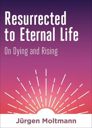 Moltmann, Jürgen. Resurrected to Eternal Life - On Dying and Rising. Augsburg Fortress Publishing, 2021.