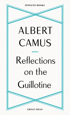 Camus, Albert. Reflections on the Guillotine. Penguin Books Ltd (UK), 2020.