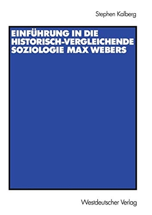 Kalberg, Stephen. Einführung in die historisch-vergleichende Soziologie Max Webers - Aus dem Amerikanischen von Thomas Schwietring. VS Verlag für Sozialwissenschaften, 2001.