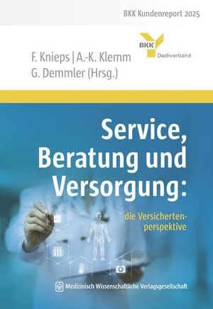 Knieps, Franz / Anne-Kathrin Klemm et al (Hrsg.). Service, Beratung und Versorgung: - die Versichertenperspektive. MWV Medizinisch Wiss. Ver, 2025.