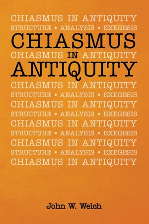 Welch, John W.. Chiasmus in Antiquity. Wipf and Stock, 2020.