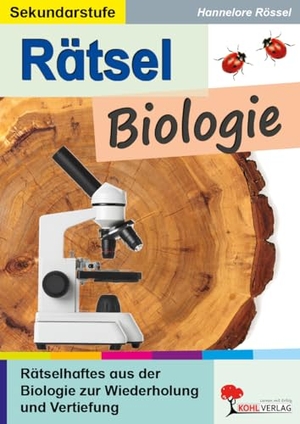 Rössel, Hannelore. Rätsel Biologie - Rätselhaftes aus der Biologie zur Wiederholung und Vertiefung. Kohl Verlag, 2022.