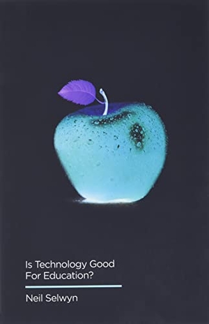 Selwyn, Neil. Is Technology Good for Education. Polity Press, 2016.