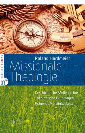 Hardmeier, Roland. Missionale Theologie - Geschichtliche Meilensteine - Theologische Grundlagen - Prägende Persönlichkeiten. Neufeld Verlag, 2024.