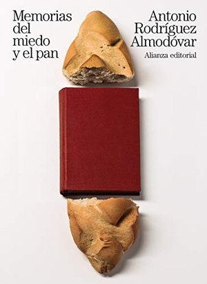 Rodríguez Almodóvar, Antonio. Memorias del miedo y el pan. Alianza Editorial, 2018.
