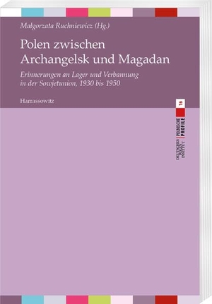 Ruchniewicz, Malgorzata (Hrsg.). Polen zwischen Archangelsk und Magadan - Erinnerungen an Lager und Verbannung in der Sowjetunion, 1930 bis 1950. Harrassowitz Verlag, 2024.