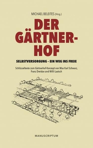 Beleites, Michael (Hrsg.). Der Gärtnerhof - Selbstversorgung - ein Weg ins Freie. Manuscriptum Verlagsbuchh, 2021.