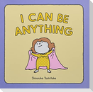 I Can Be Anything