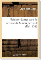 Plaidoyer de M. Edwin James Dans La Défense de Simon Bernard