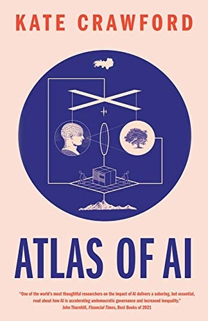 Crawford, Kate. Atlas of AI - Power, Politics, and the Planetary Costs of Artificial Intelligence. Yale University Press, 2022.