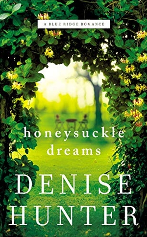Hunter, Denise. Honeysuckle Dreams. Thomas Nelson, 2020.