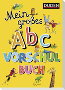 Duden: Mein großes Abc-Vorschulbuch