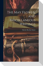 The May Flower, and Miscellaneous Writings