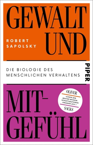 Sapolsky, Robert. Gewalt und Mitgefühl - Die Biologie des menschlichen Verhaltens | Über die Ursachen und die Entstehung von Aggression. Piper Verlag GmbH, 2021.