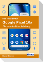 Das Praxisbuch Google Pixel 10a - Die verständliche Anleitung