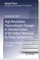 High Resolution Palaeoclimatic Changes in Selected Sectors of the Indian Himalaya by Using Speleothems