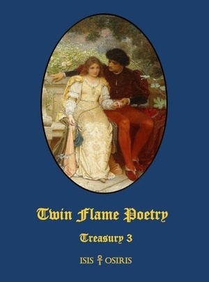 Osiris, Isis &. Twin Flame Poetry - Treasury 3. tredition, 2017.