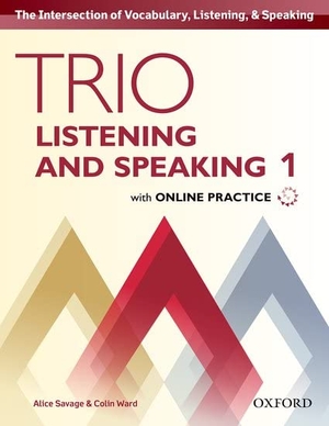 Savage, Alice / Colin Ward. Trio Listening and Speaking: Level 1: Student Book Pack with Online Practice - Building Better Communicators...From the Beginning. Oxford University Press, 2017.