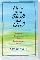 How Then Shall We Live?