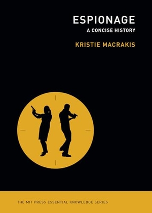 Macrakis, Kristie. Espionage - A Concise History. MIT Press, 2023.