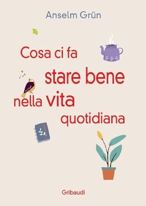Grün, Anselm. Cosa ci fa stare bene nella vita quotidiana. Più di 30 modi per rendere la vita più leggera. , 2022.