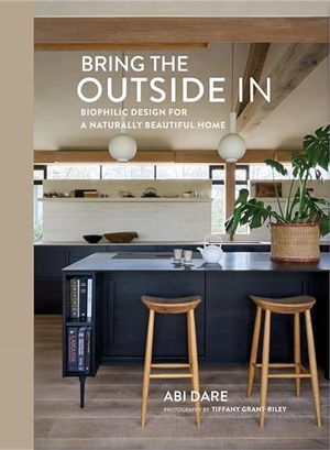 Dare, Abi. Bring the Outside In: Biophilic design for a naturally beautiful home. Ryland Peters, 2025.